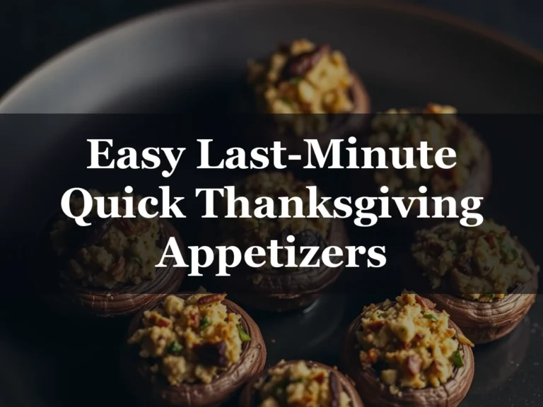 Easy Last-Minute Quick Thanksgiving Appetizers - Thanksgiving Appetizers