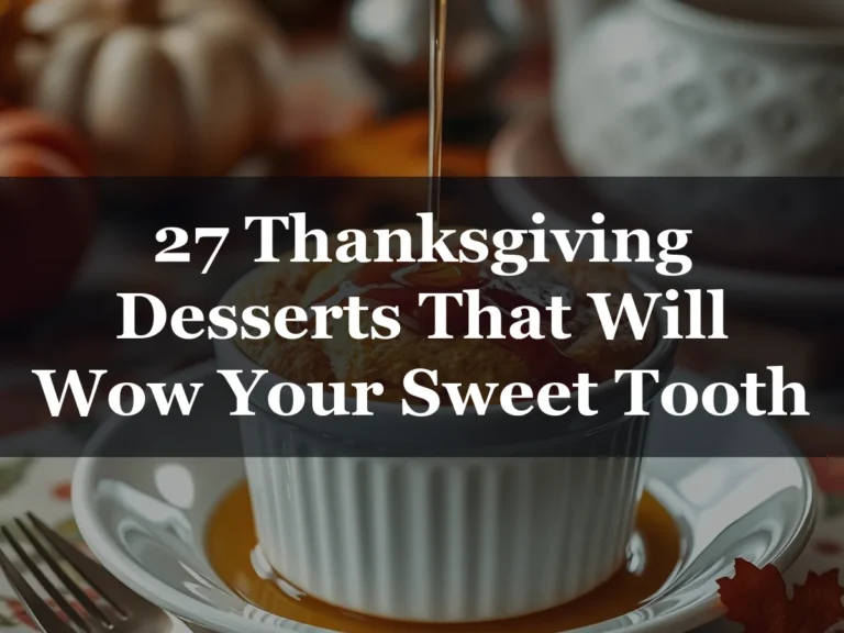 27 Thanksgiving Desserts That Will Wow Your Sweet Tooth - Thanksgiving Desserts