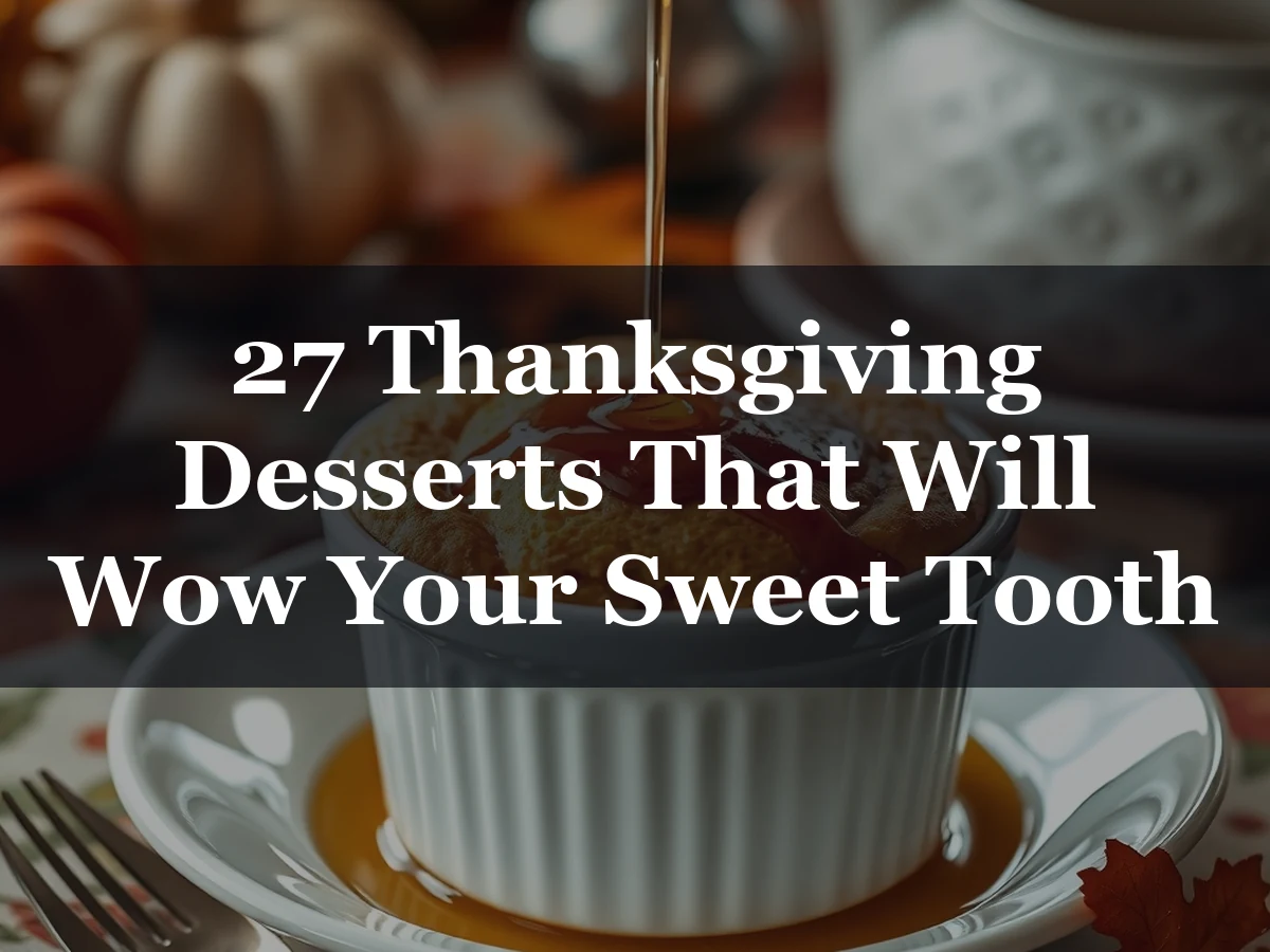 27 Thanksgiving Desserts That Will Wow Your Sweet Tooth - Thanksgiving Desserts